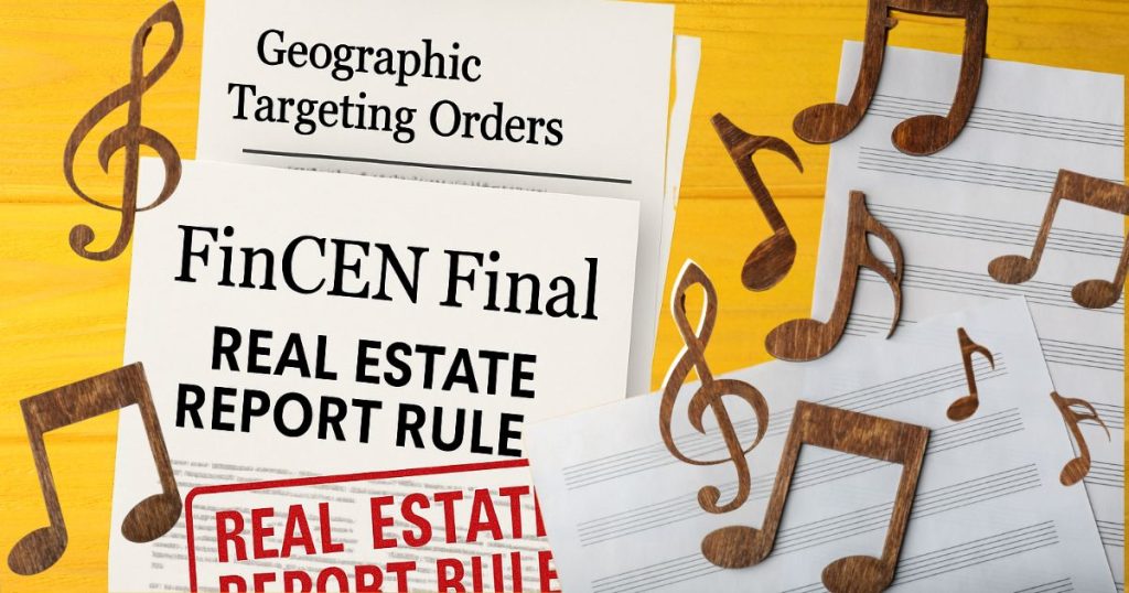Documents labeled 'Geographic Targeting Orders' and 'FinCEN Final Real Estate Report Rule' surrounded by floating music notes and sheet music, suggesting a creative or lighthearted take on a regulatory topic